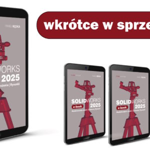 Najnowszy podręcznik SOLIDWORKS 2025 wkrótce dostępny!